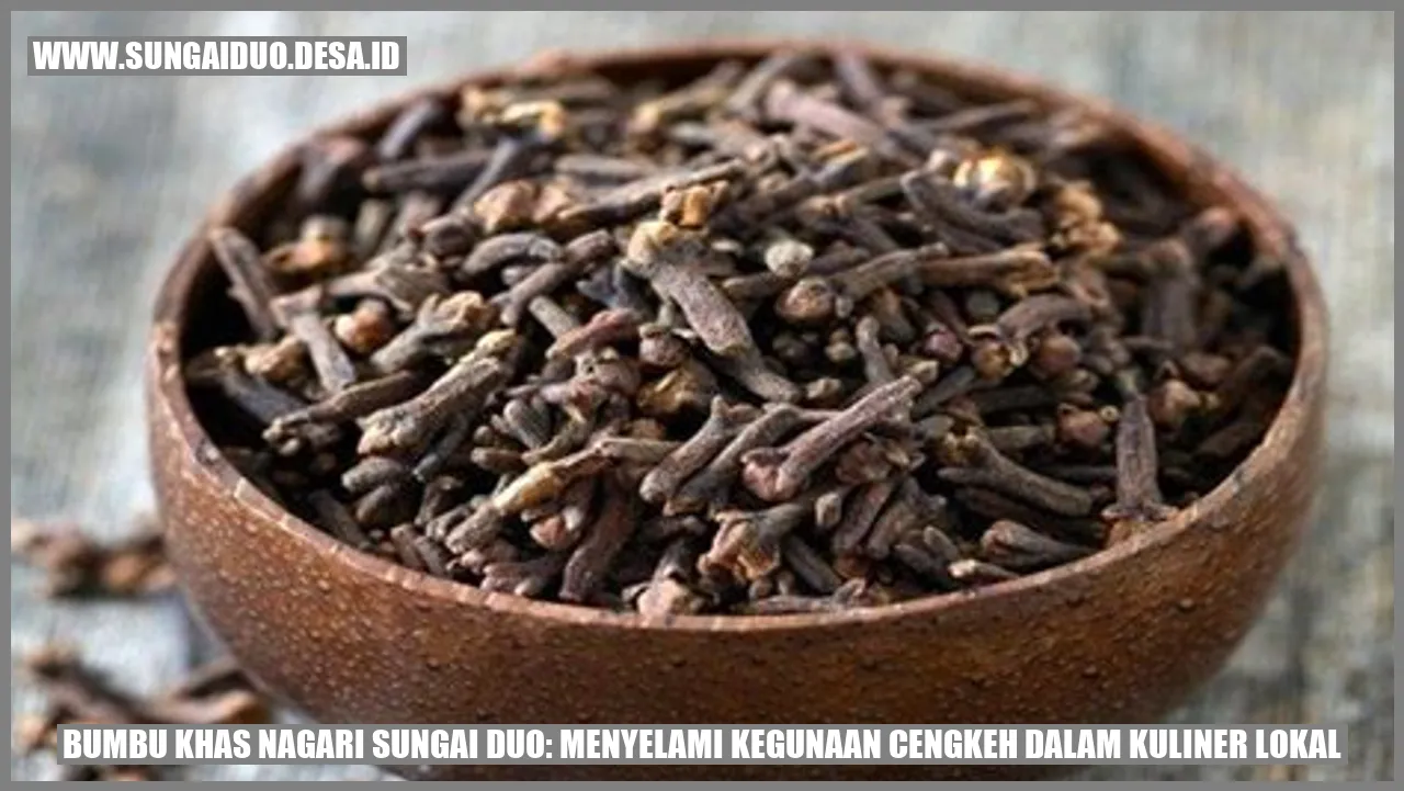Bumbu Khas Nagari Sungai Duo: Menyelami Kegunaan Cengkeh dalam Kuliner Lokal