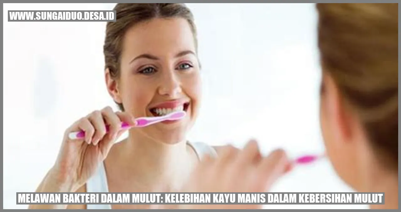 Melawan Bakteri dalam Mulut: Kelebihan Kayu Manis dalam Kebersihan Mulut