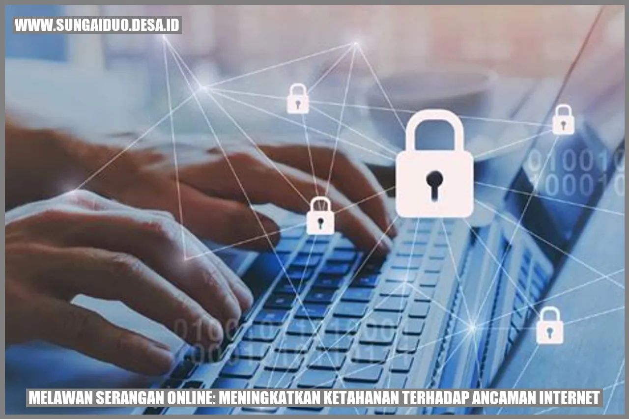 Melawan Serangan Online: Meningkatkan Ketahanan Terhadap Ancaman Internet
