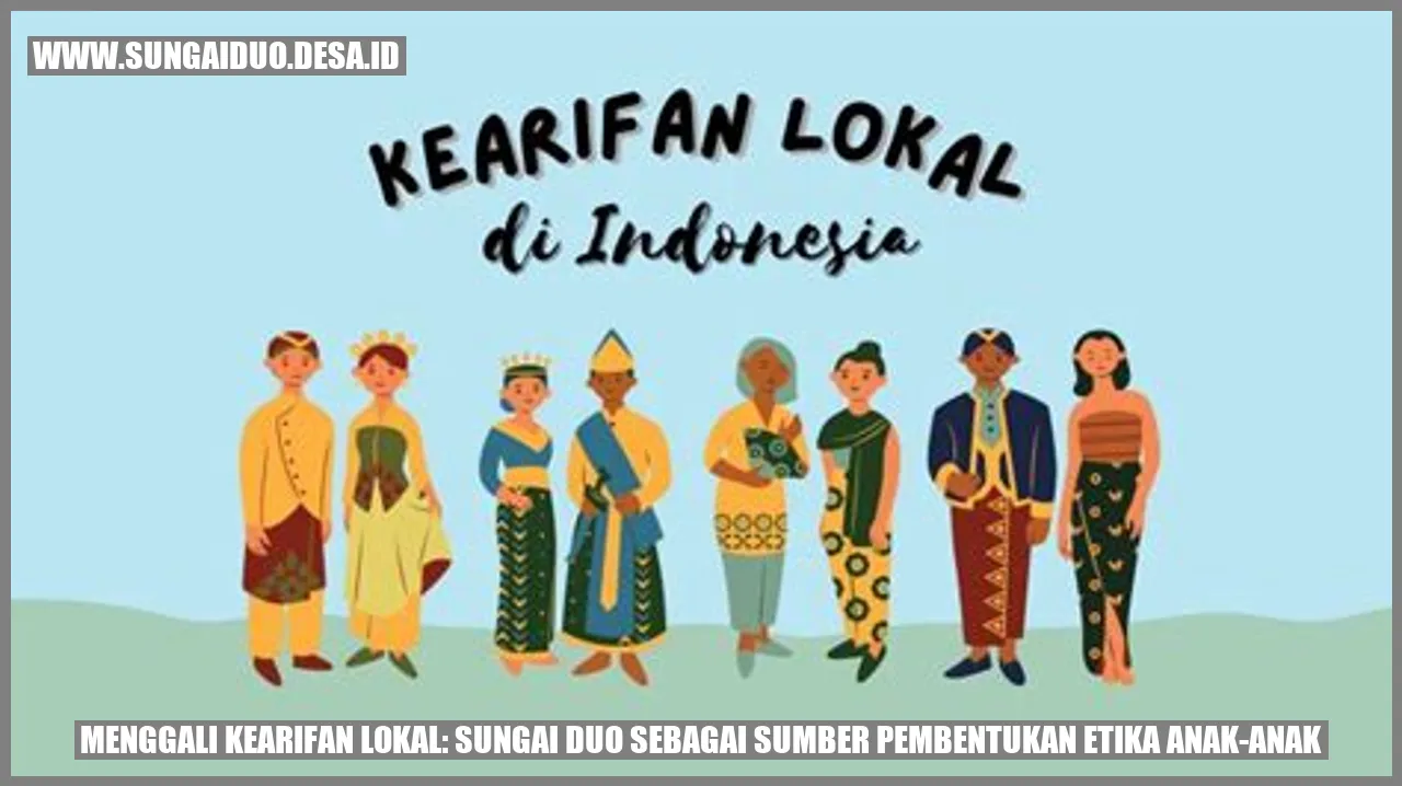 Menggali Kearifan Lokal: Sungai Duo sebagai Sumber Pembentukan Etika Anak-Anak