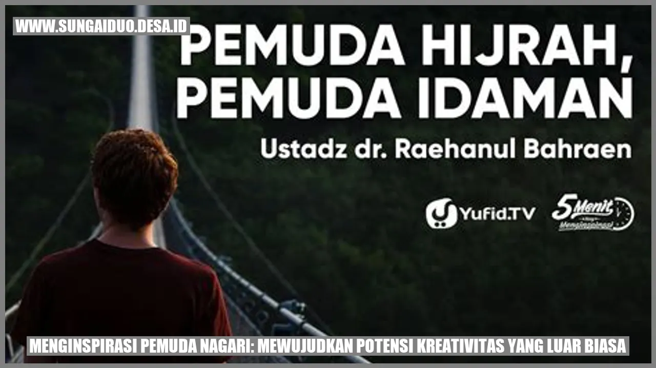 Menginspirasi Pemuda Nagari: Mewujudkan Potensi Kreativitas yang Luar Biasa