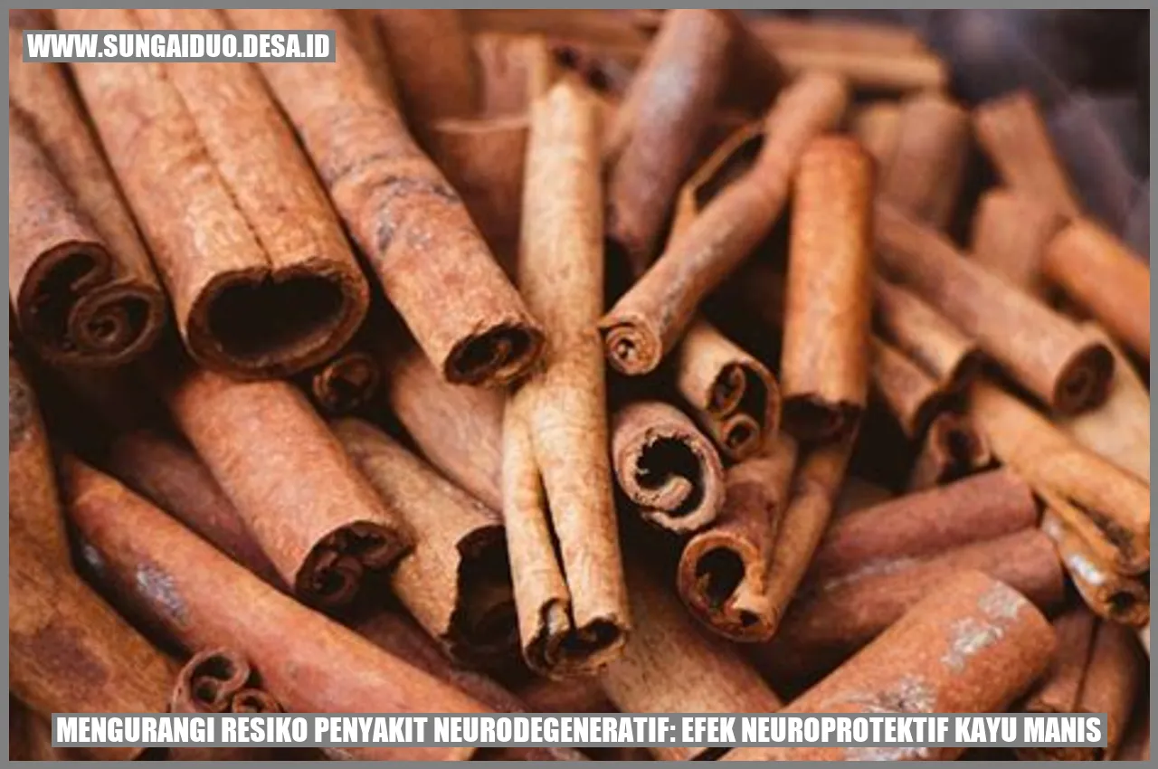 Mengurangi Resiko Penyakit Neurodegeneratif: Efek Neuroprotektif Kayu Manis