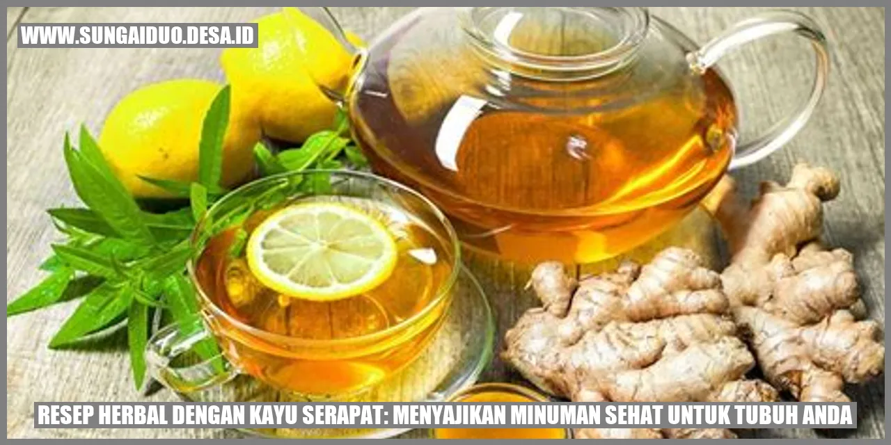 Resep Minuman Herbal dengan Kayu Serapat