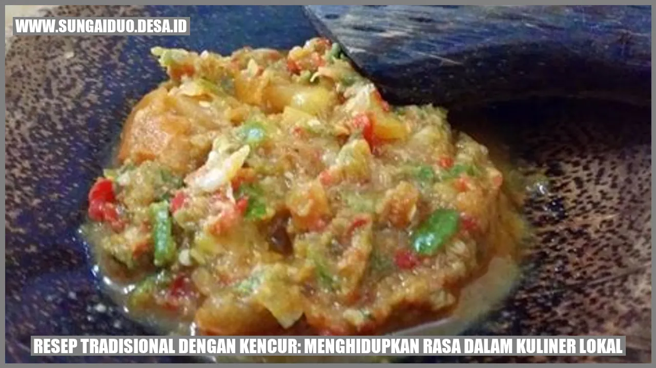 Resep Tradisional dengan Kencur: Menghidupkan Rasa dalam Kuliner Lokal
